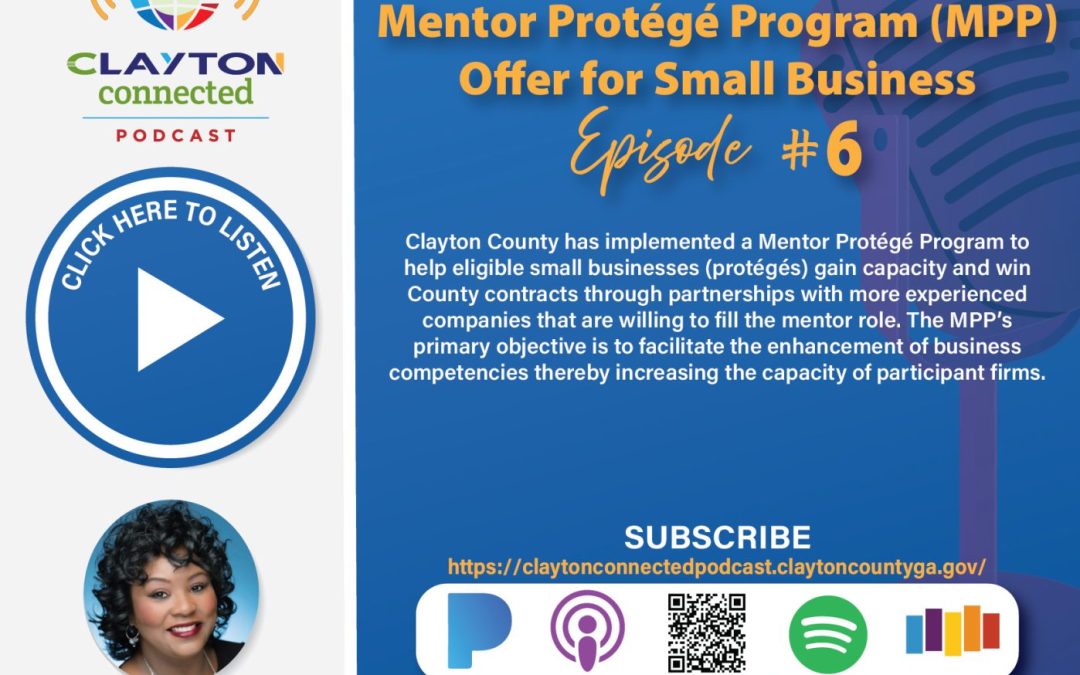 Listen to the NEW- Clayton connected Podcast: Mentor Protégé Program (MPP) Offer for Small Business