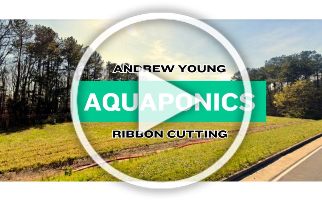 Clayton County: Andrew Young Aquaponics Ribbon Cutting